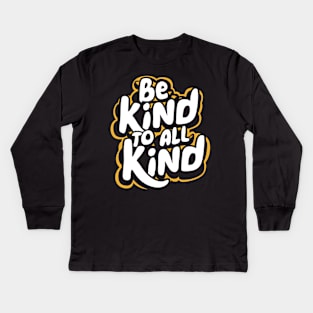 Be Kind To All Kind Kids Long Sleeve T-Shirt